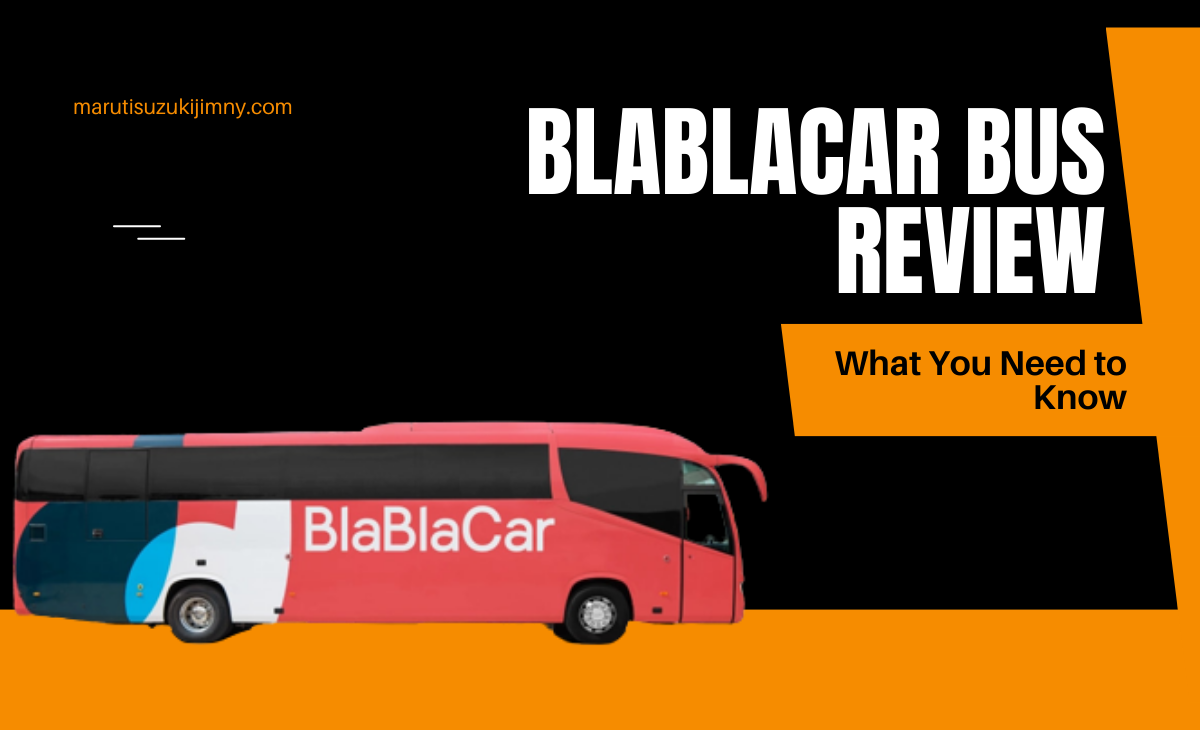 BlaBlaCar Bus Review What You Need to Know 2023